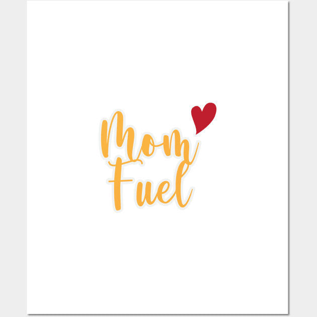Mom Fuel Wall Art by Del-prints